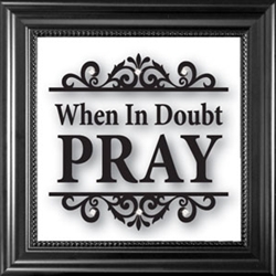 When In Doubt, Pray-