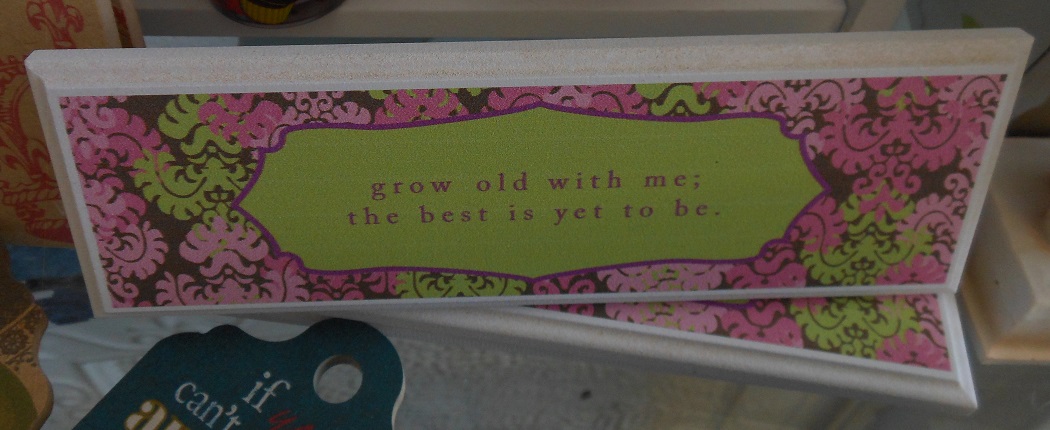 Grow old with me plaque-